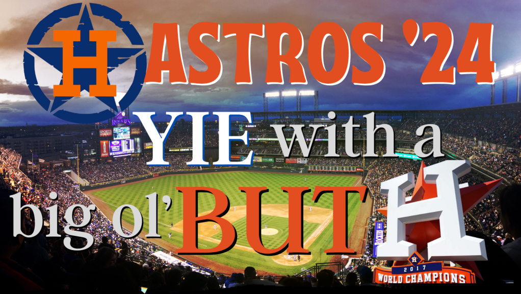 Astros 2024: YIE, but…