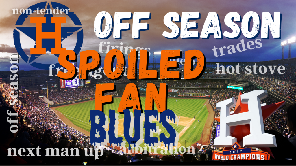 Astros’ Offseason and the Spoiled Fan&nbsp;Blues