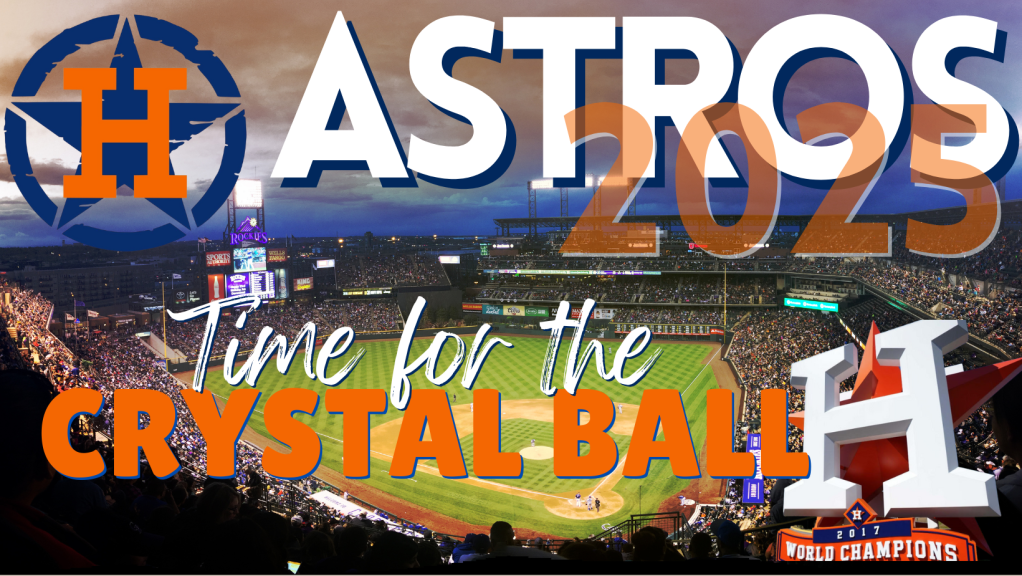 Astros 2025: It’s Crystal Ball&nbsp;Time