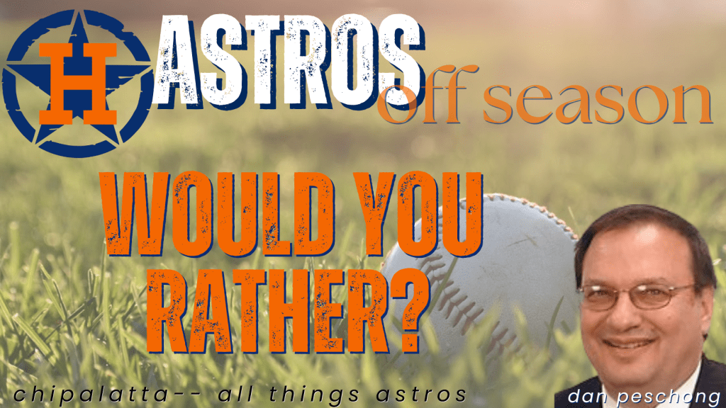 Astros’ off-season: Would you&nbsp;rather?